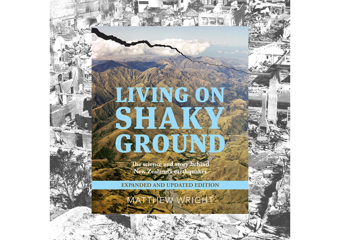 Living on Shaky Ground - The science and story behind New Zealand's earthquakes